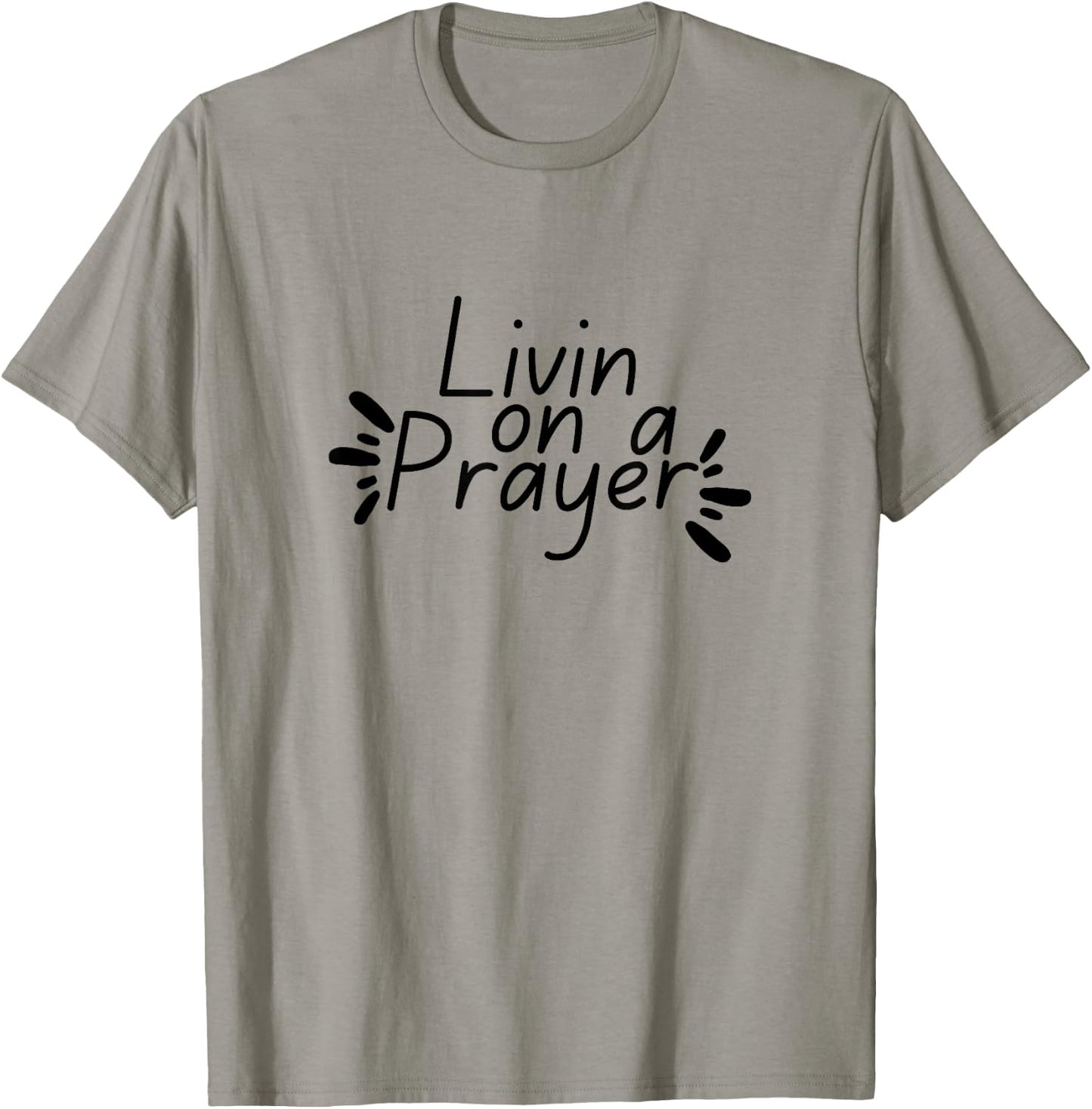 Livin On a Prayer Christian God Jesus Faith Prayers Church T-Shirt - T-Shirt | Sand