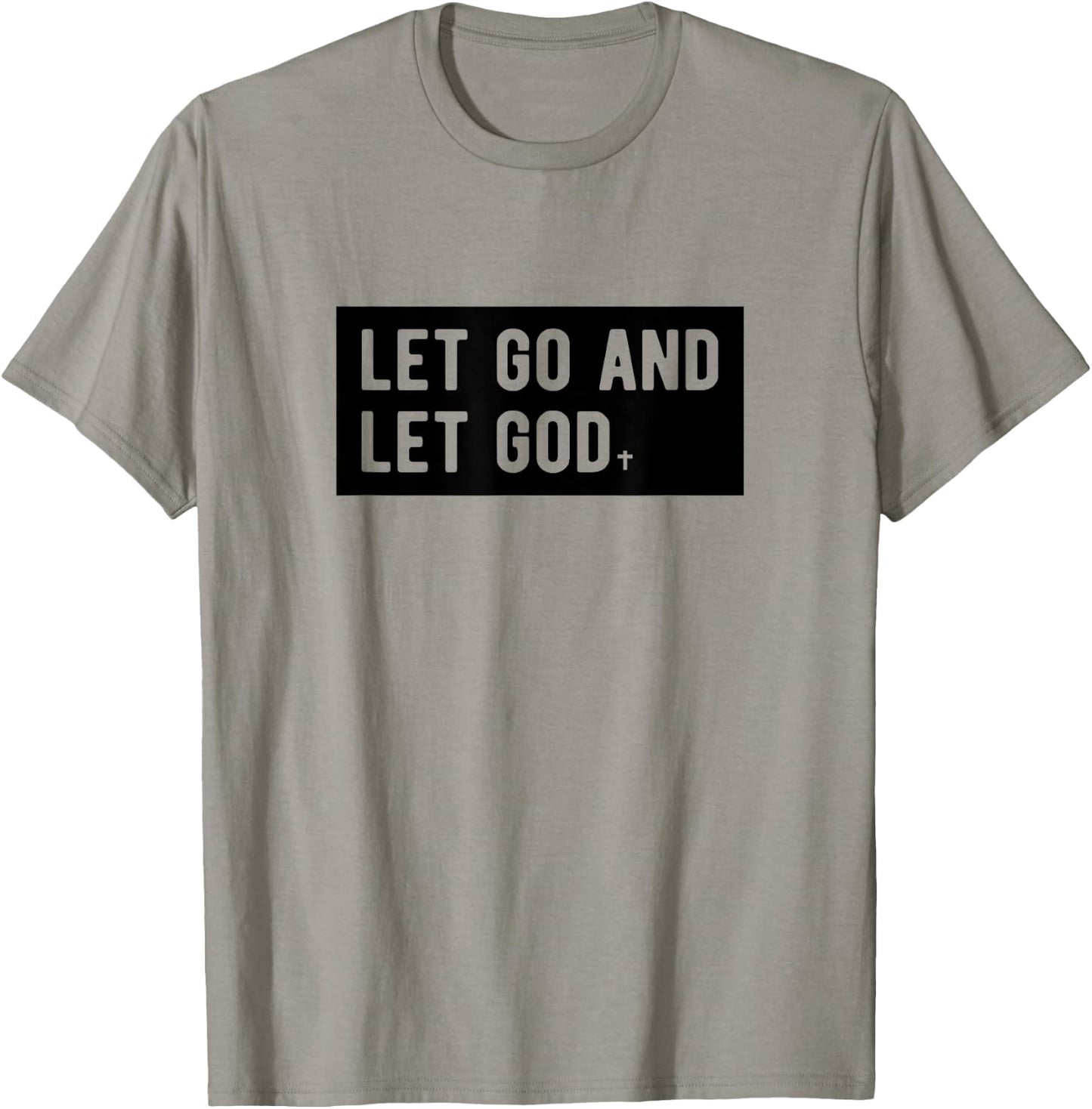 Christianity Faith Let Go And Let God Christian Sayings T-Shirt - T-Shirt | Sand