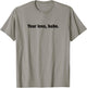 Your loss, babe. T-Shirt - T-Shirt | Sand