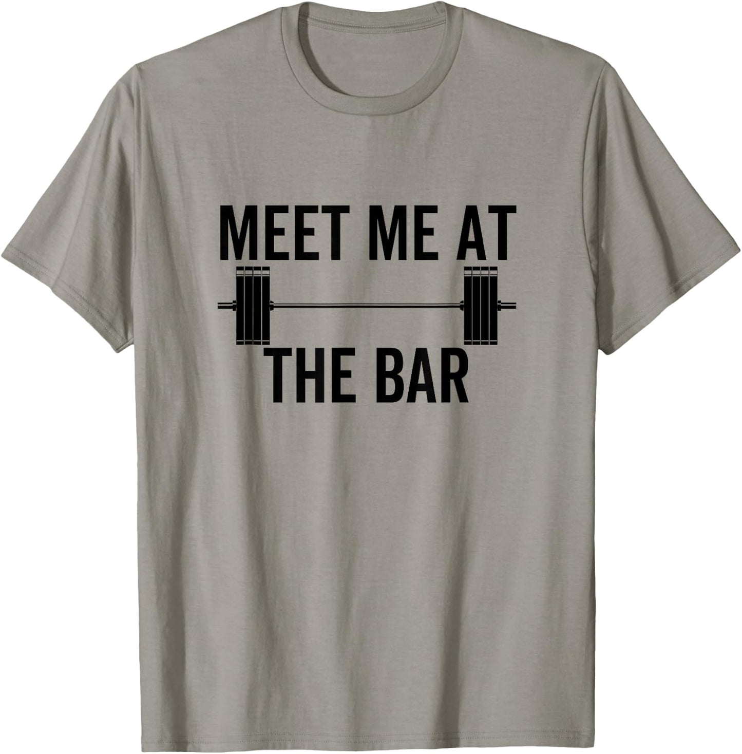 Meet Me At The Bar Funny Fitness Barbell Weightlifting Gym T-Shirt - T-Shirt | Sand