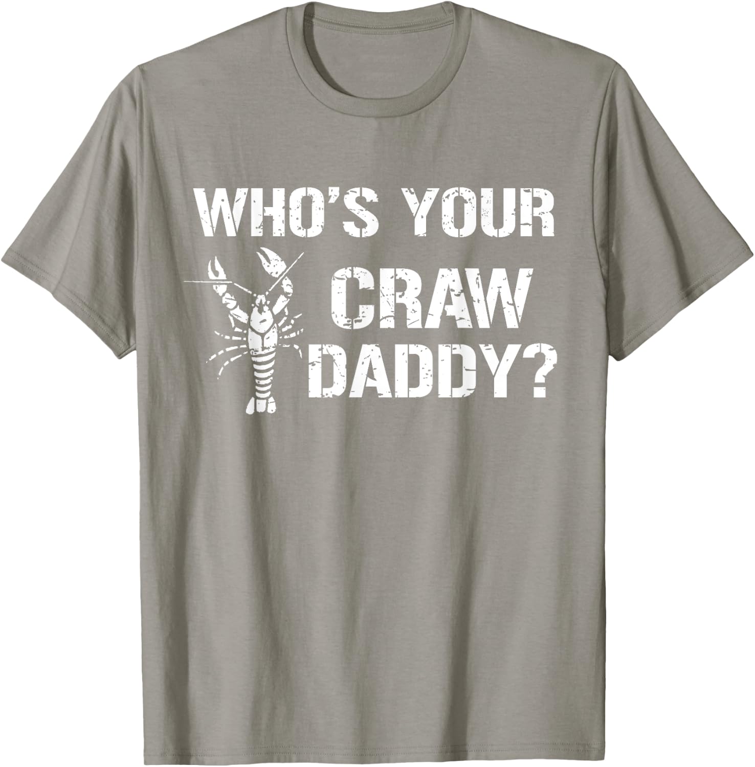 Who's Your Craw Daddy Funny Crawfish Boil Cajun Crayfish Men T-Shirt - T-Shirt | Sand