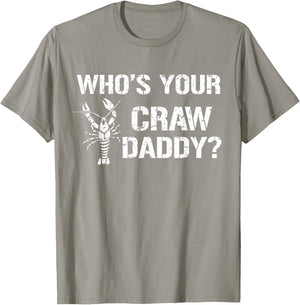 Who's Your Craw Daddy Funny Crawfish Boil Cajun Crayfish Men T-Shirt - T-Shirt | Sand