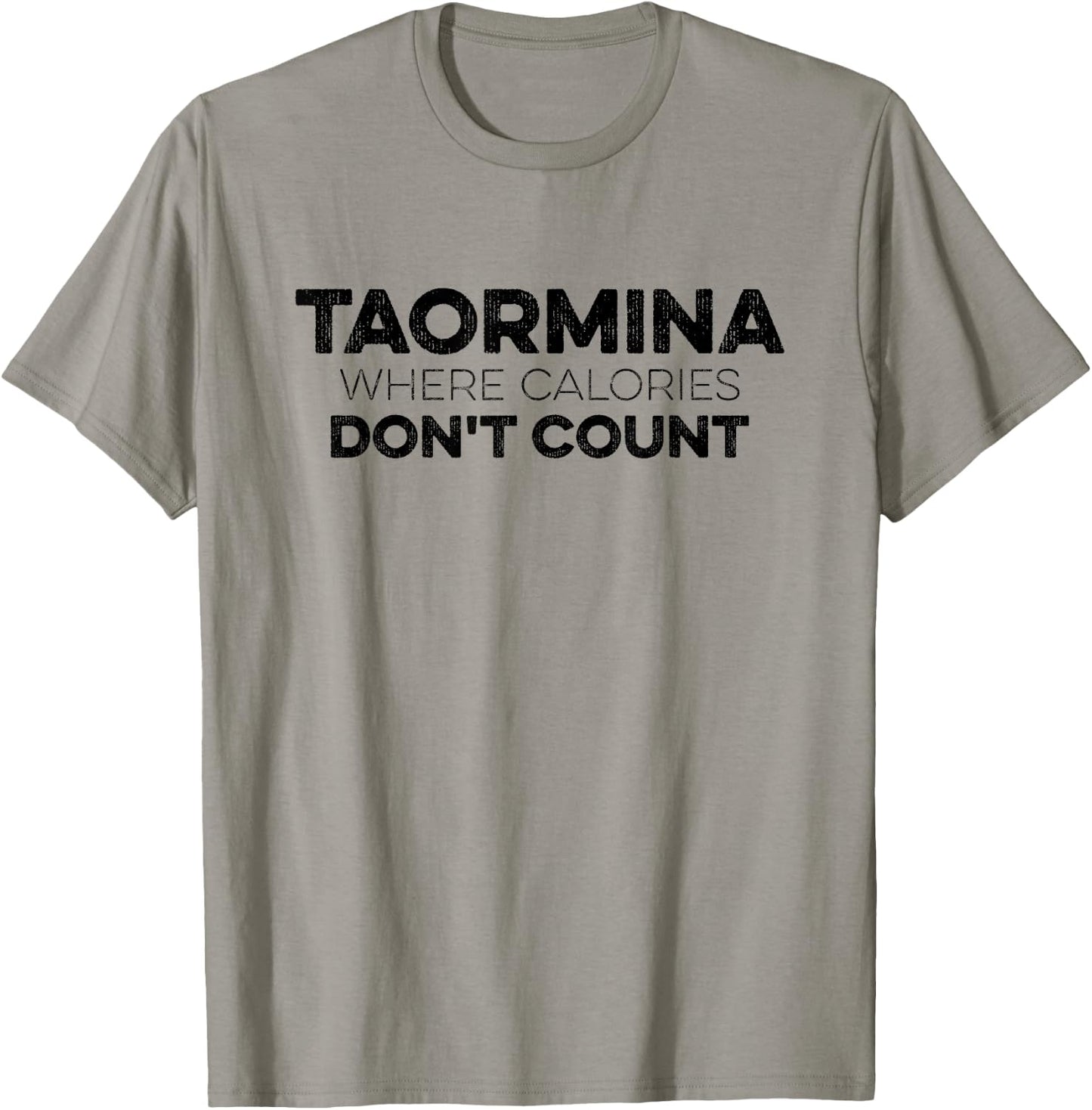 Taormina Where Calories Don't Count Funny Taormina Italy T-Shirt - T-Shirt | Sand