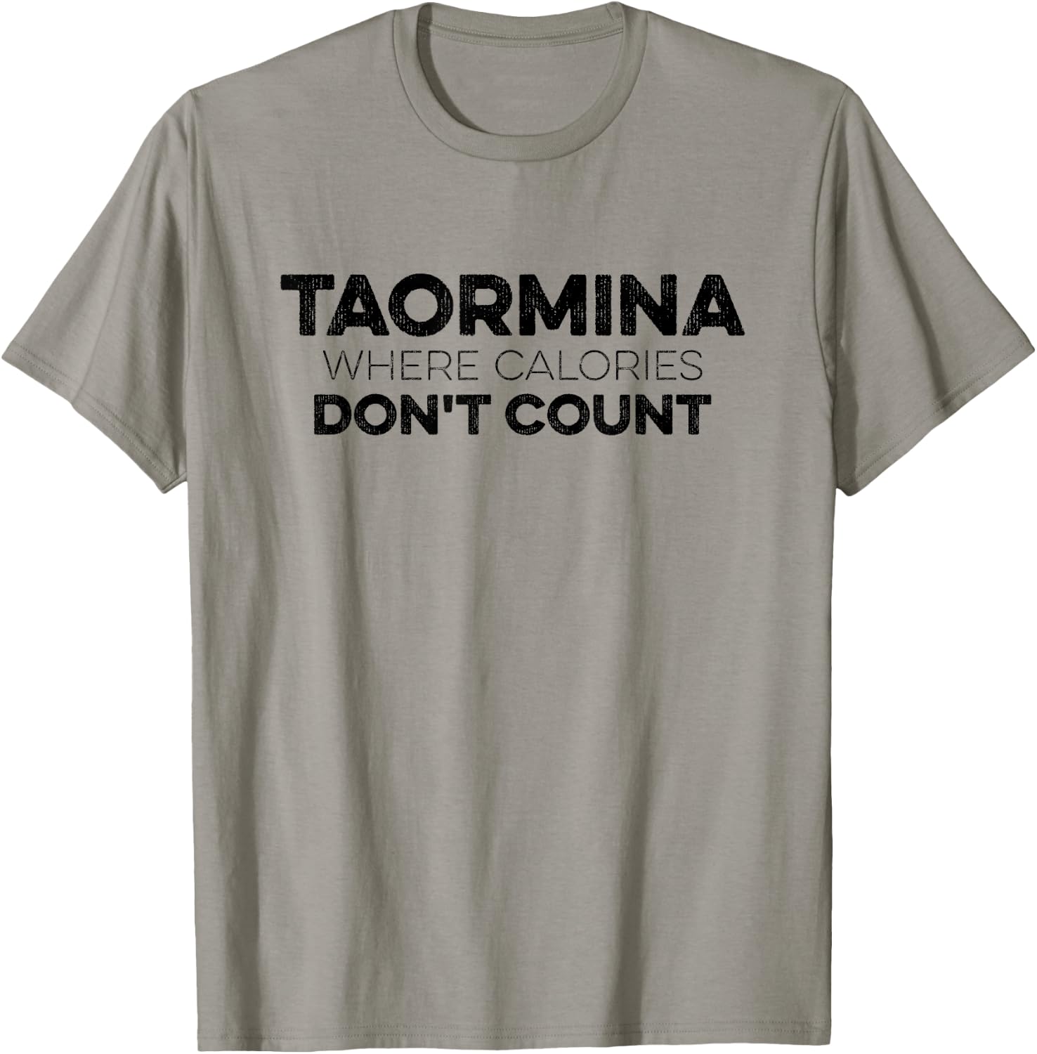 Taormina Where Calories Don't Count Funny Taormina Italy T-Shirt - T-Shirt | Sand
