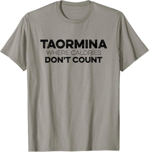 Taormina Where Calories Don't Count Funny Taormina Italy T-Shirt - T-Shirt | Sand