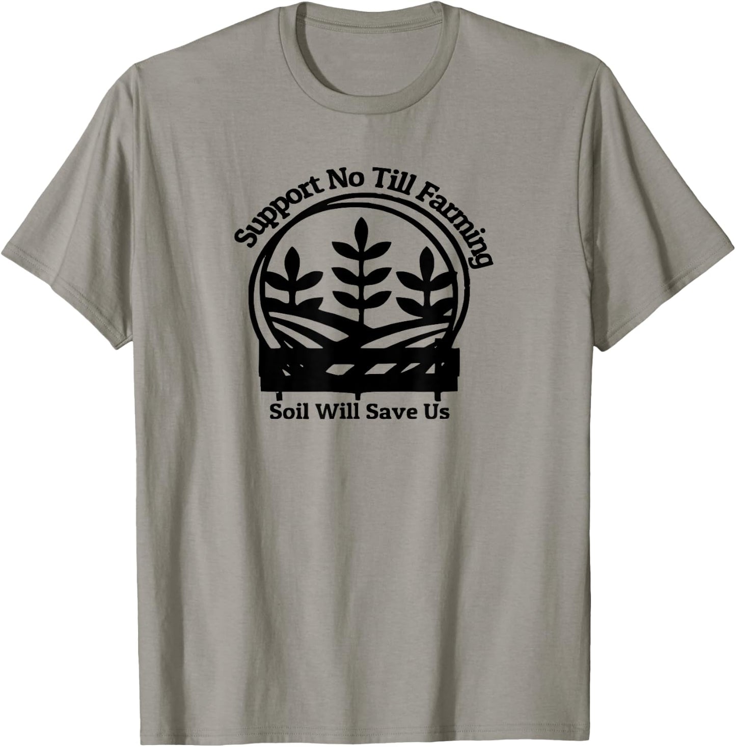 No Till Farming, Support Farmers, Soil Will Save Us T-Shirt - T-Shirt | Sand