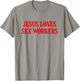 Jesus Loves Sex Workers - Funny Saying Sarcastic Novelty T-Shirt - T-Shirt | Sand