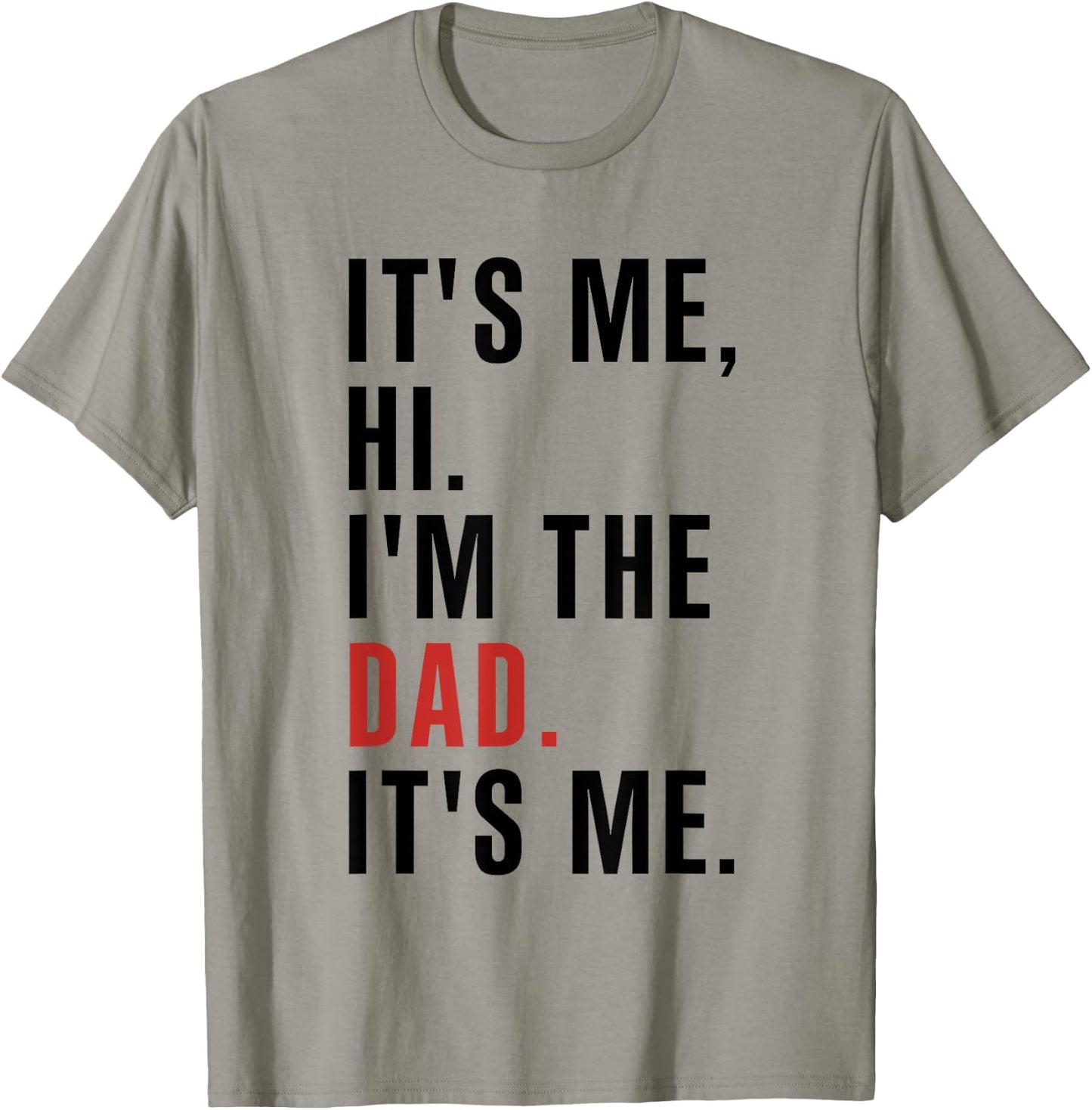 Its Me Hi Im the Dad Its Me Fathers Day Funny Wife Daughter T-Shirt - T-Shirt | Sand