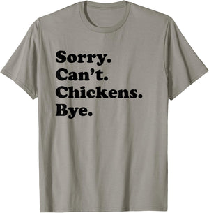 Sorry Can't Chickens Bye - Funny Chicken T-Shirt - T-Shirt | Sand