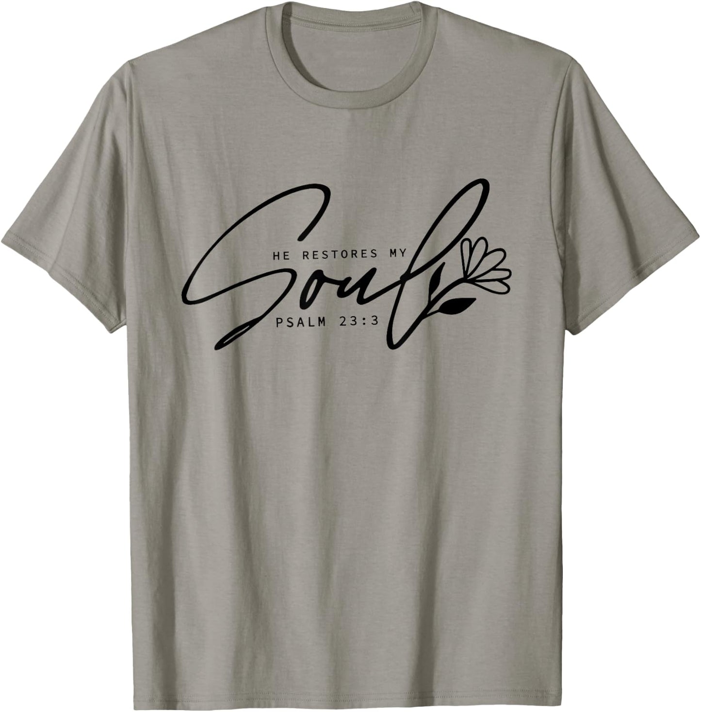 He Restores My Soul, Inspirational Quotes Religion Christian T-Shirt - T-Shirt | Sand
