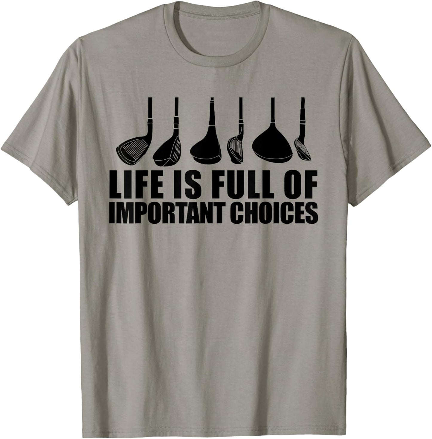 Life Is Full Of Important Choices funny Golf Choices T-Shirt - T-Shirt | Sand