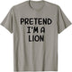 Funny Halloween Party Xmas Lazy Pretend I'm a Lion T-Shirt - T-Shirt | Sand