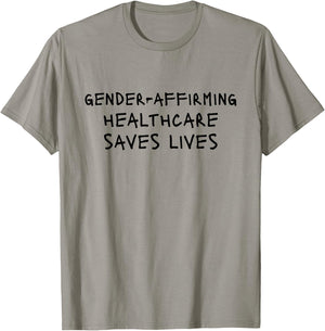 Gender Affirming Healthcare Saves Lives T-Shirt - T-Shirt | Sand