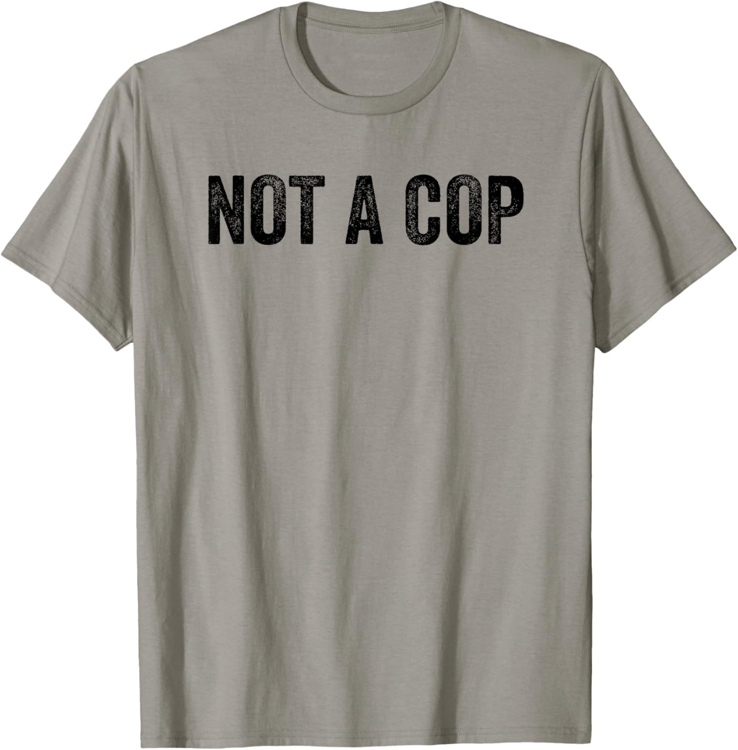 Not A Cop Funny Sarcastic Police -Adults Classic Fit Grey T-Shirt - T-Shirt | Sand