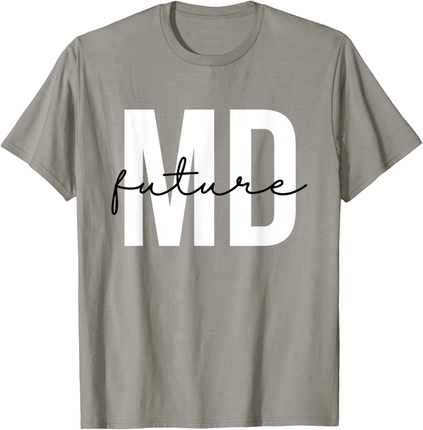 Future MD Future Doctor to Be Future Physician T-Shirt - T-Shirt | Sand