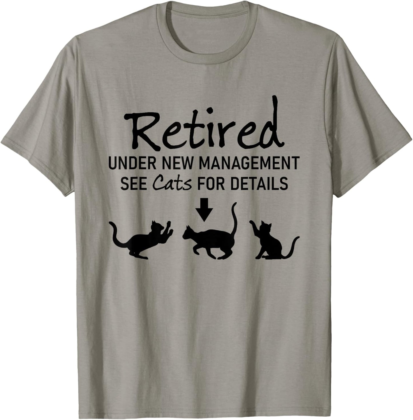 Retired Under New Management See Cats For Details T-Shirt - T-Shirt | Sand