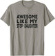 Awesome Like My step-daughter - funny fathers day T-Shirt - T-Shirt | Sand