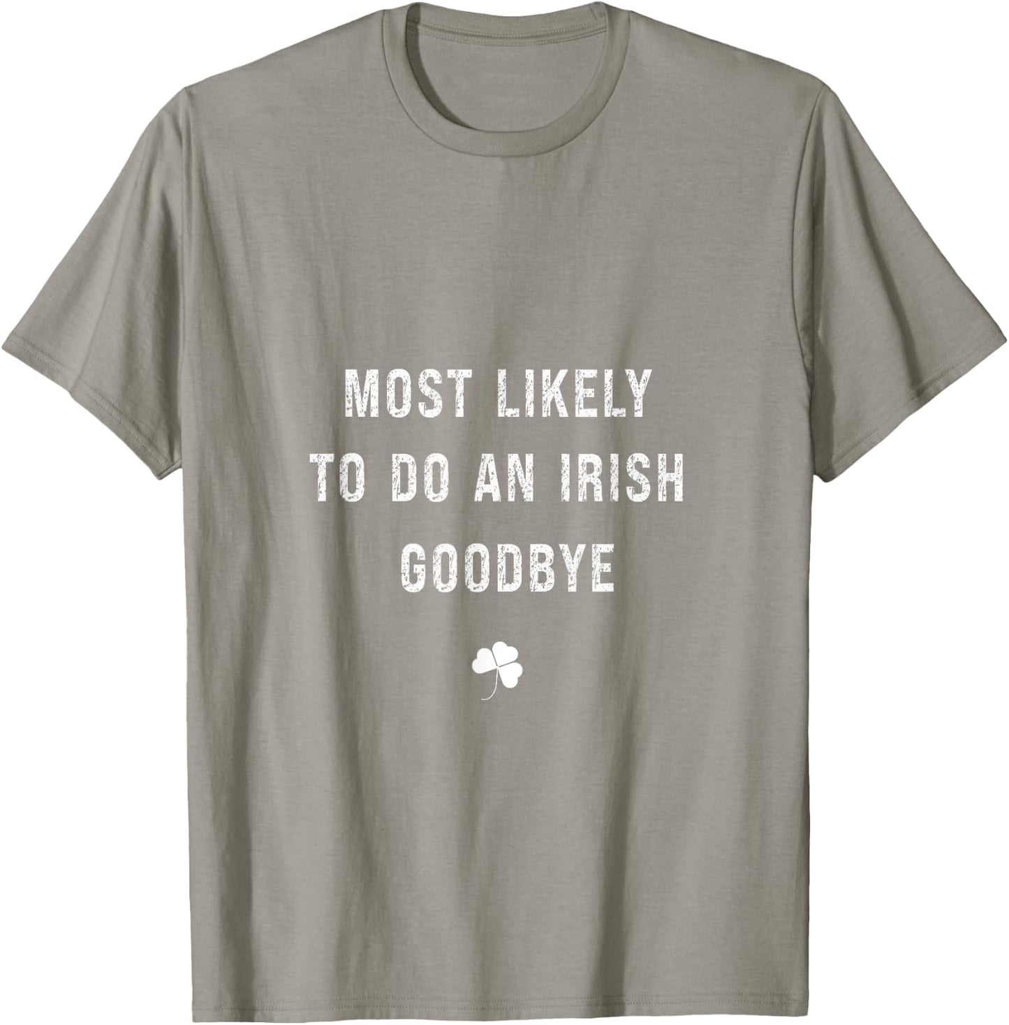 Funny Likely To Do An Irish Celebration Goodbye T-Shirt - T-Shirt | Sand