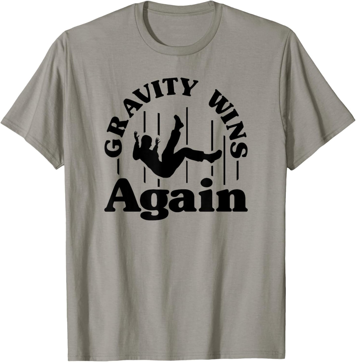 Gravity Wins Again Random Gravity Checks Funny Don't Fall T-Shirt - T-Shirt | Sand