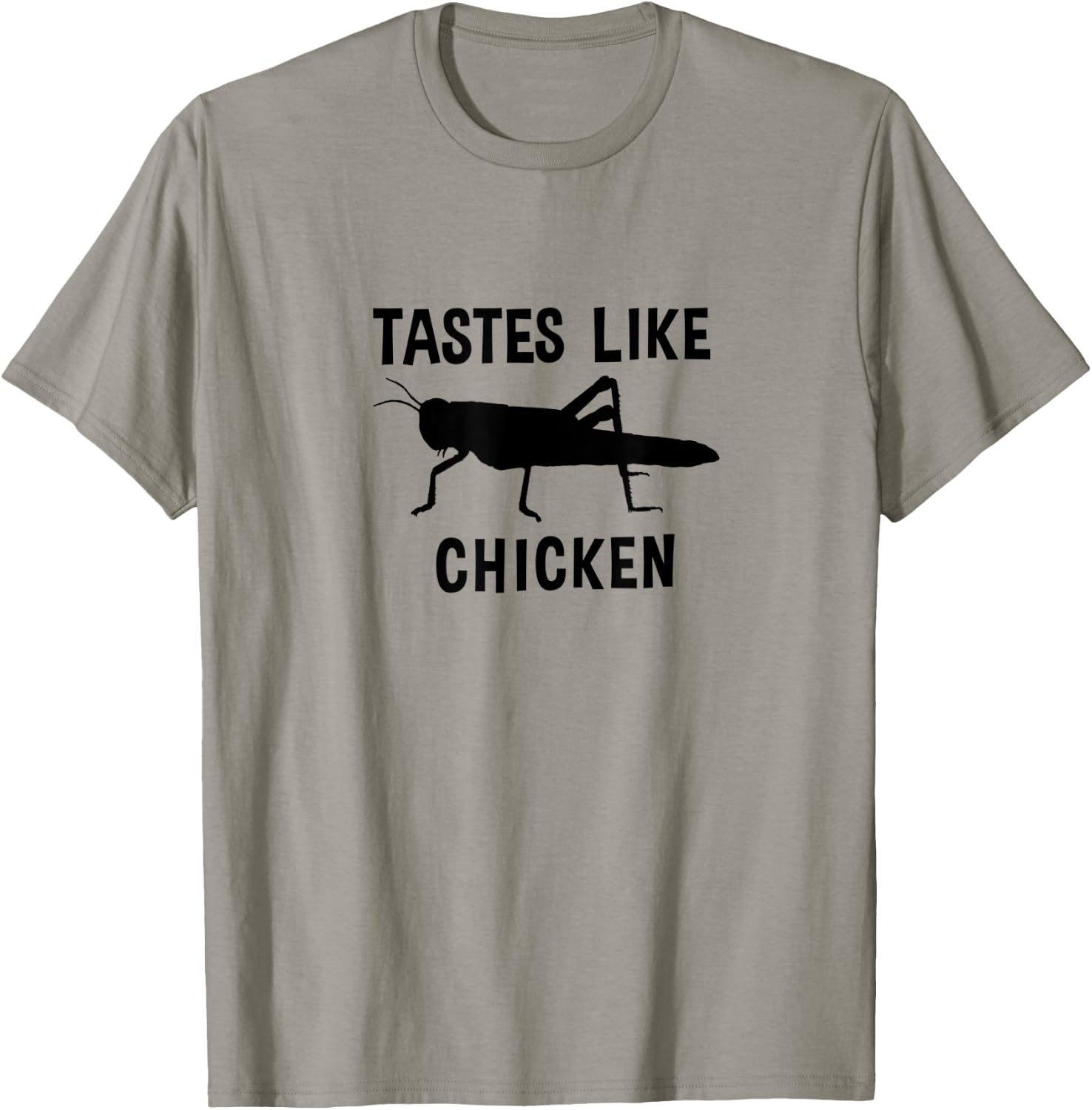 Eating Edible Crickets Tastes Like Chicken T-Shirt - T-Shirt | Sand