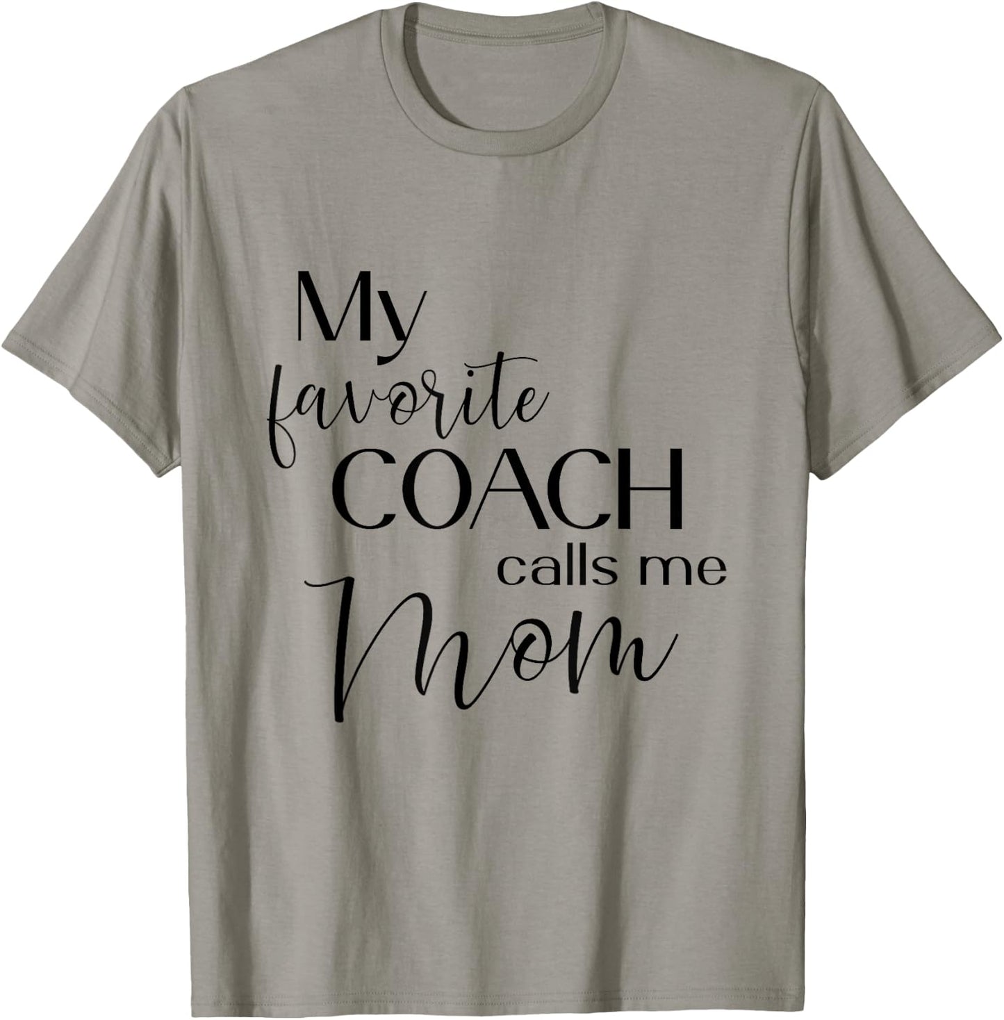 My Favorite Coach Calls Me Mom T-Shirt - T-Shirt | Sand
