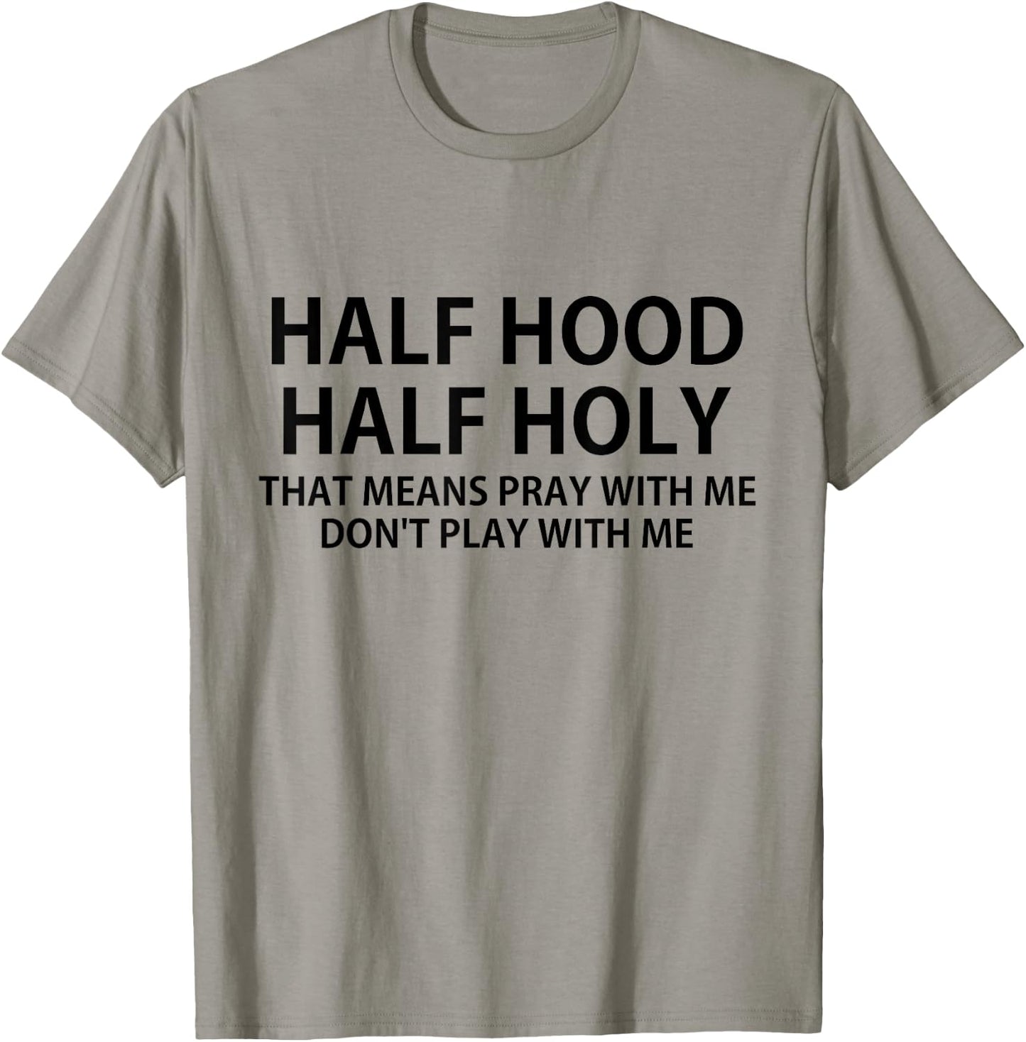 CRSDESIGNS Half Hood Half Holy Pray Don't Play Funny Church Jesus T-Shirt - T-Shirt | Sand
