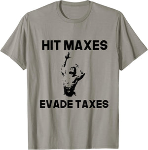 Hit Maxes Evade Taxes Funny Apparel Vintage T-Shirt - T-Shirt | Sand