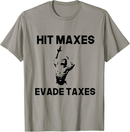 Hit Maxes Evade Taxes Funny Apparel Vintage T-Shirt - T-Shirt | Sand