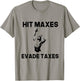 Hit Maxes Evade Taxes Funny Apparel Vintage T-Shirt - T-Shirt | Sand