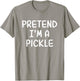 Funny Halloween Party Xmas Lazy Pretend I'm a Pickle T-Shirt - T-Shirt | Sand