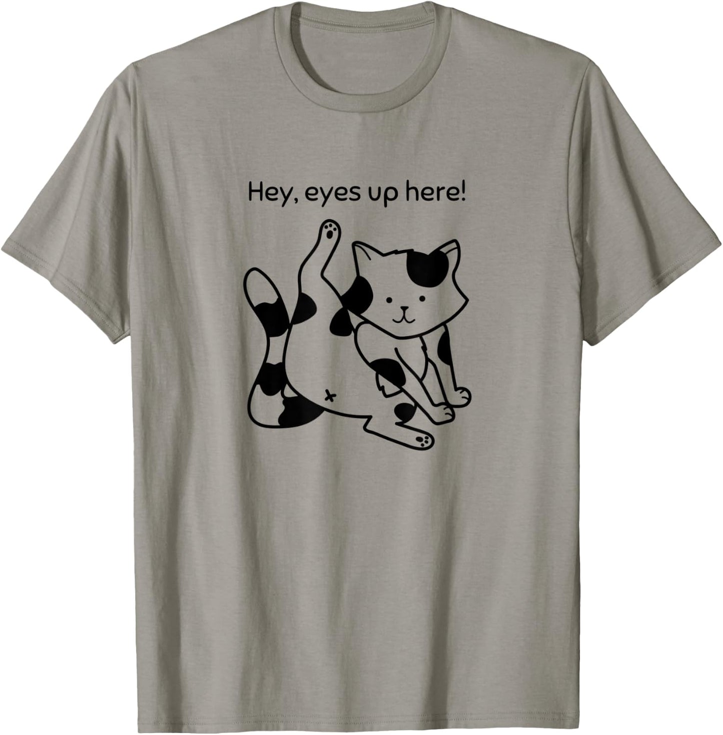 Hey, Eyes Up Here - Funny Cat T-Shirt - T-Shirt | Sand