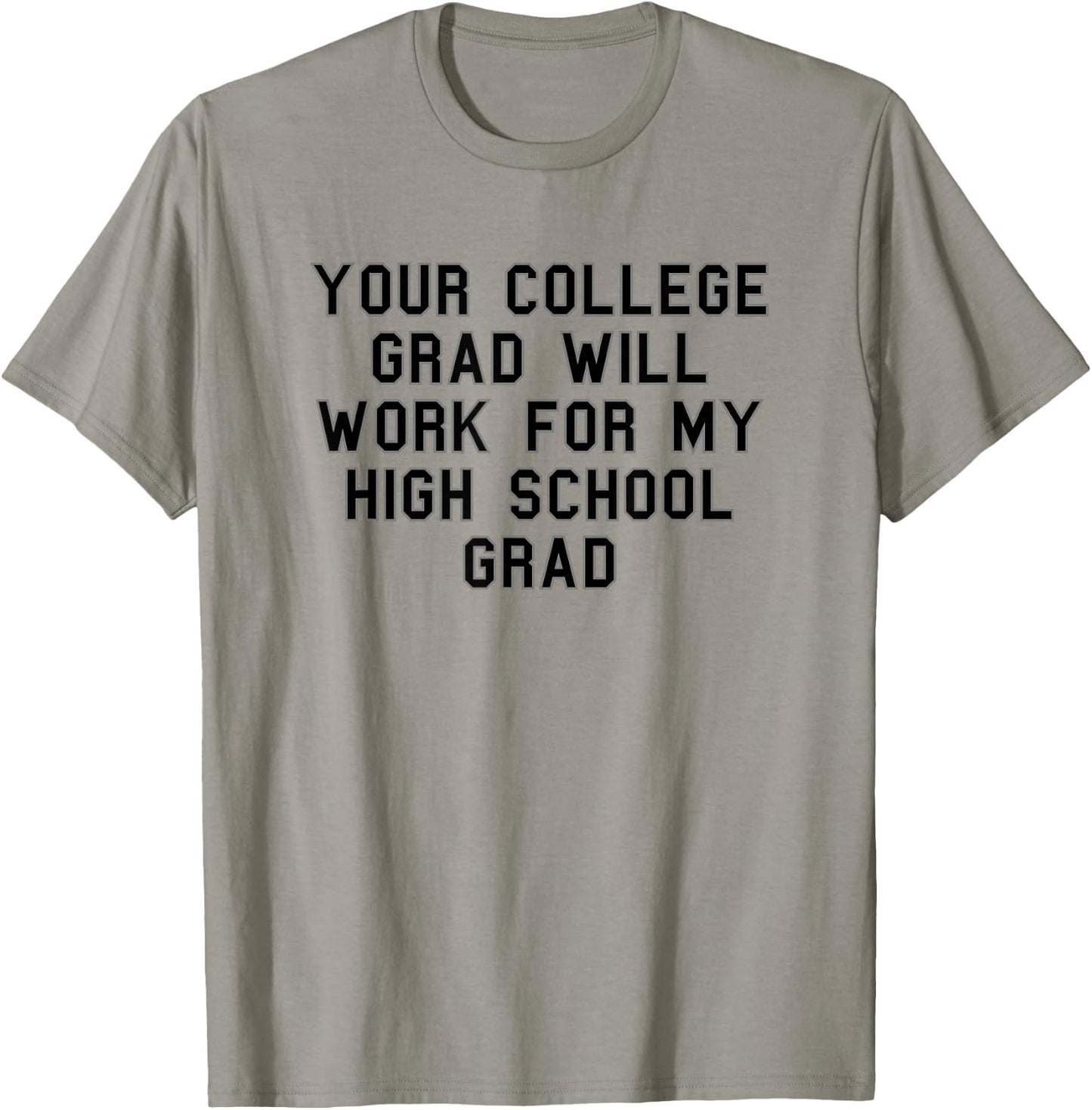 Your college grad work my grad High School Pride Funny Fan T-Shirt - T-Shirt | Sand