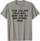Your college grad work my grad High School Pride Funny Fan T-Shirt - T-Shirt | Sand