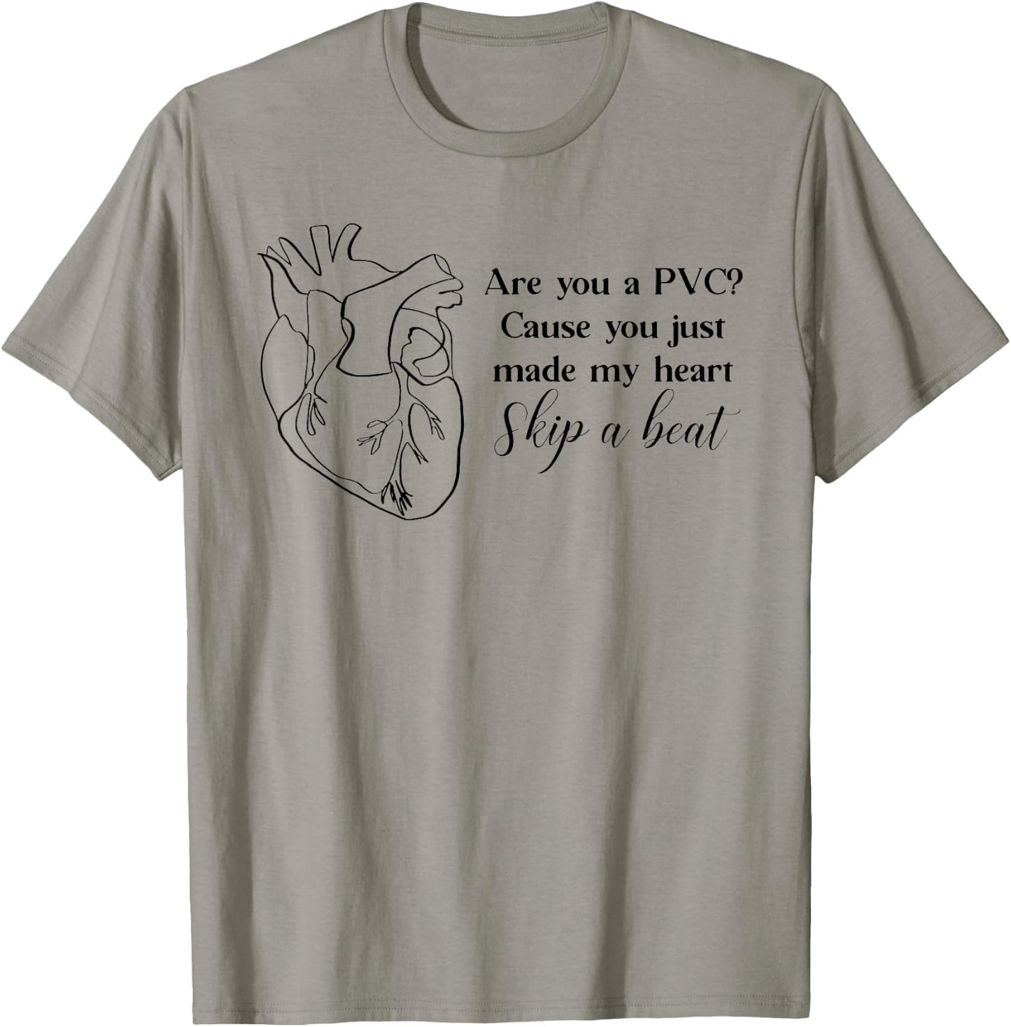 Are You A PVC Cause You Just Made My Heart Skip A Beat Funny T-Shirt - T-Shirt | Sand