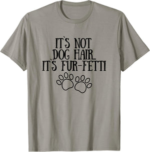 It's Not Dog Hair It's Fur-Fetti Funny Dog Lovers Men Women T-Shirt - T-Shirt | Sand
