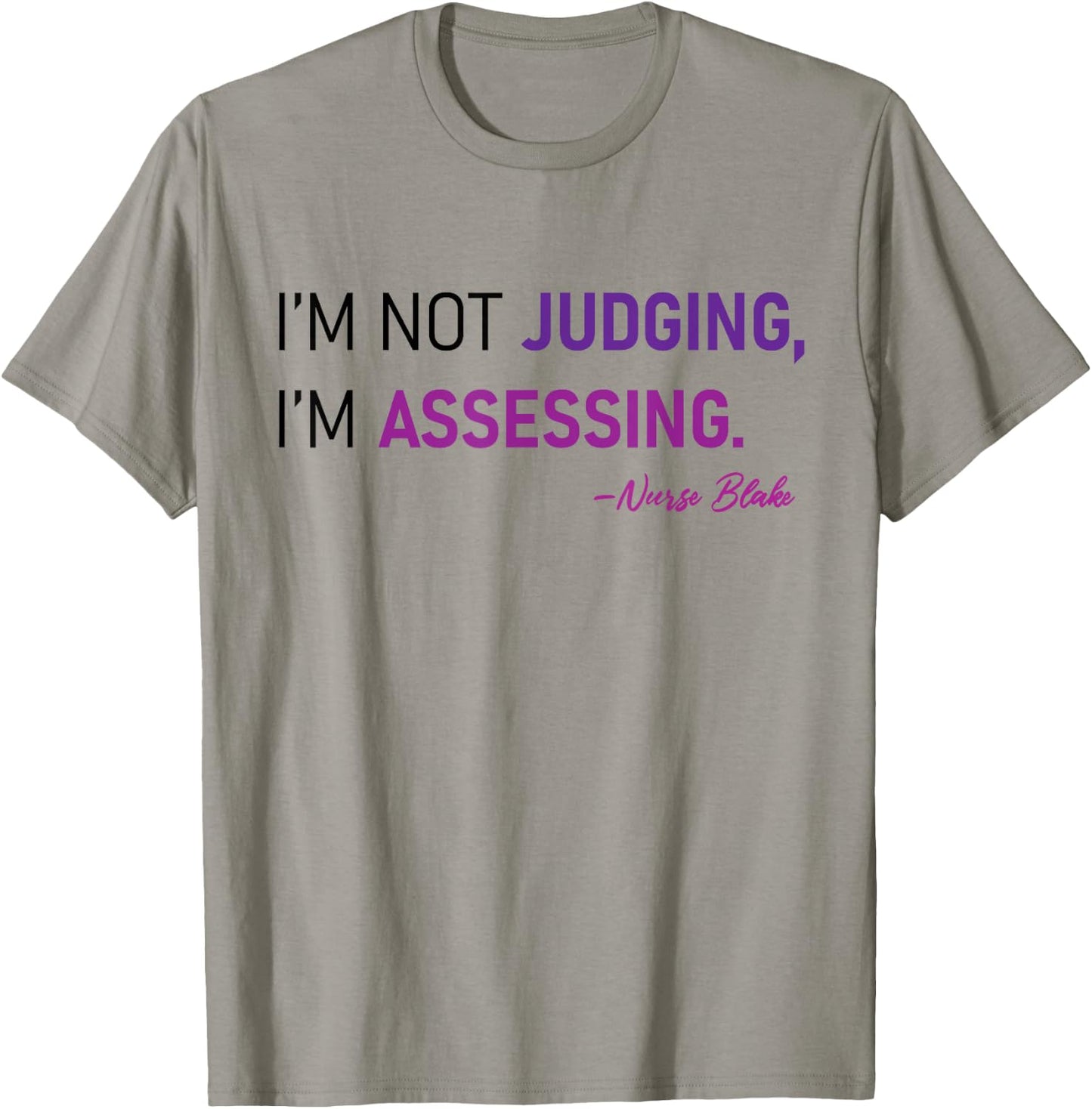 I'm Not Judging I'm Assessing Nurse Nursing Cool T-Shirt - T-Shirt | Sand