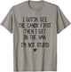 I Gotta See The Candy First Then I Get In The Van T-Shirt - T-Shirt | Sand