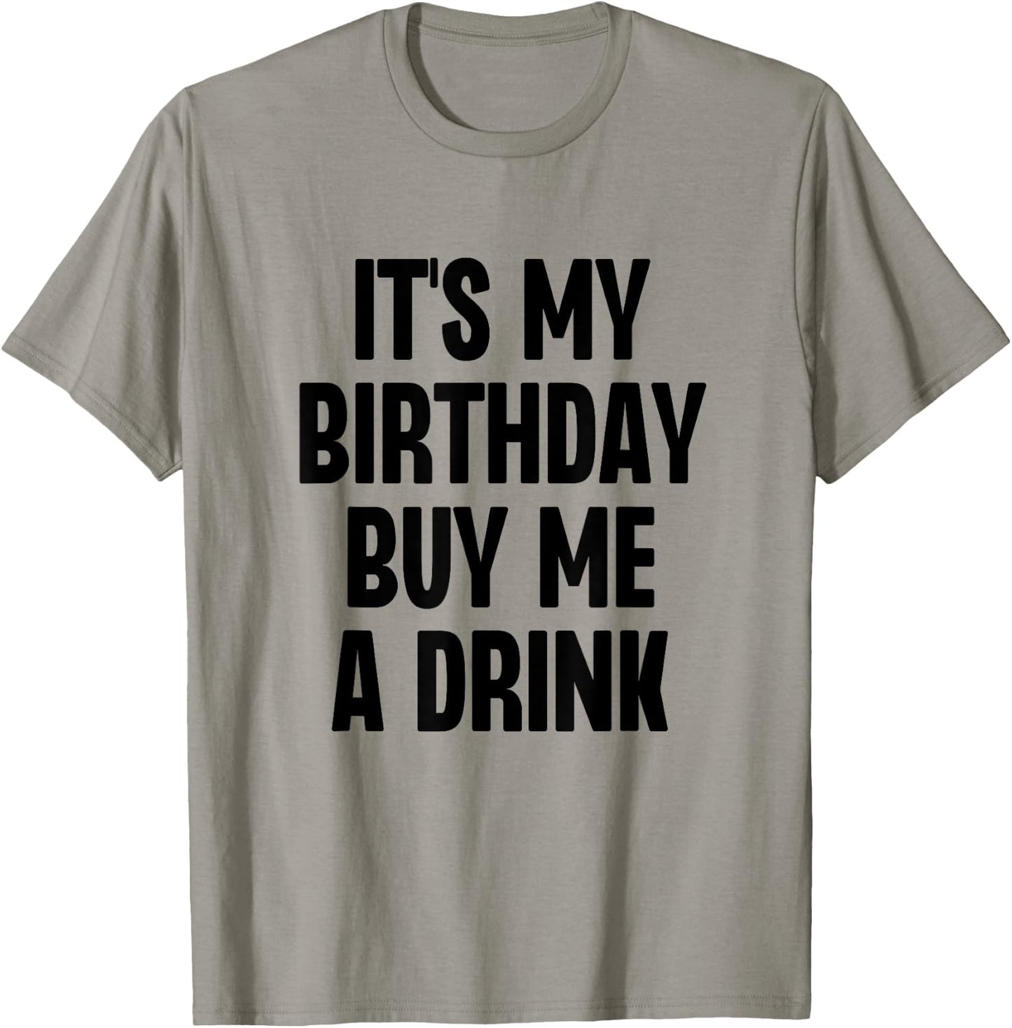 It's My Birthday Buy Me A Drink Funny Drinking T-Shirt - T-Shirt | Sand