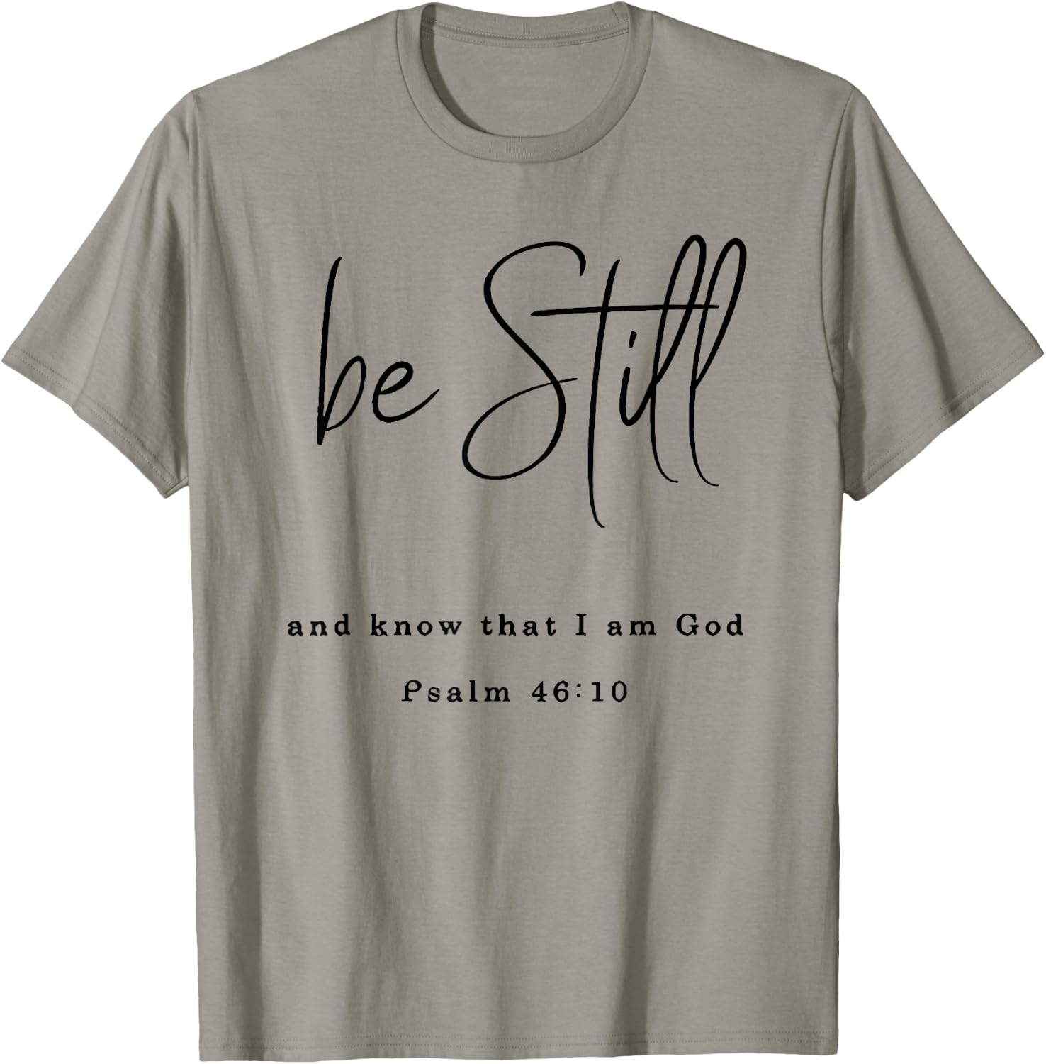 Be Still and Know That I Am God T-Shirt - T-Shirt | Sand