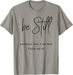 Be Still and Know That I Am God T-Shirt - T-Shirt | Sand