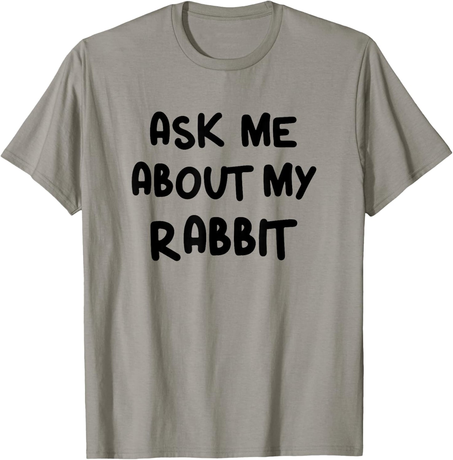 Funny Ask Me About My Rabbit Bunny Mom T-Shirt - T-Shirt | Sand