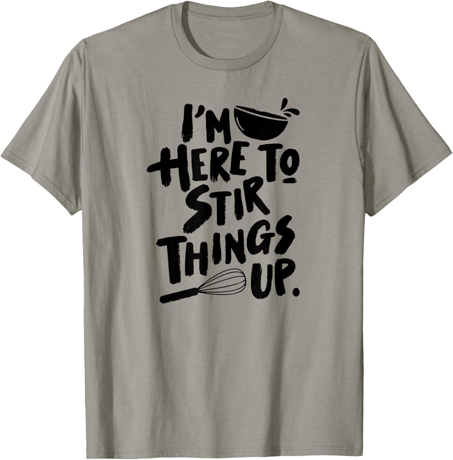 Stir Things Up Mixing Bowl and Wisk Baking Pun Dessert Lover T-Shirt - T-Shirt | Sand