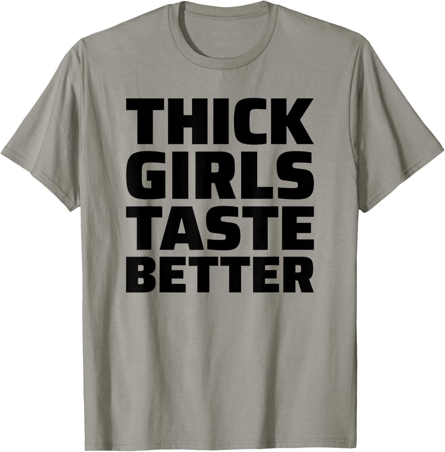 Thick Girls Taste Better T-Shirt - T-Shirt | Sand