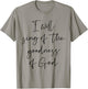 Christian Shirt I Will Sing Of The Goodness Of God T-Shirt - T-Shirt | Sand