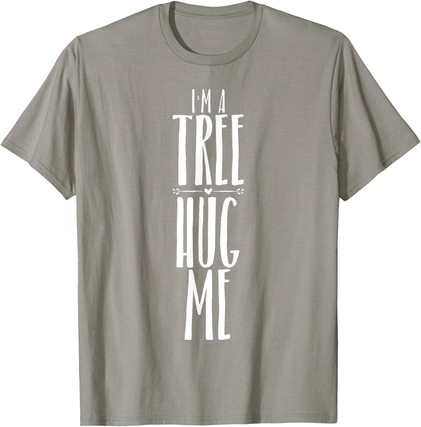 I'm A Tree Hug Me Funny Tree Hugger Quote for Kids Men Women T-Shirt - T-Shirt | Sand