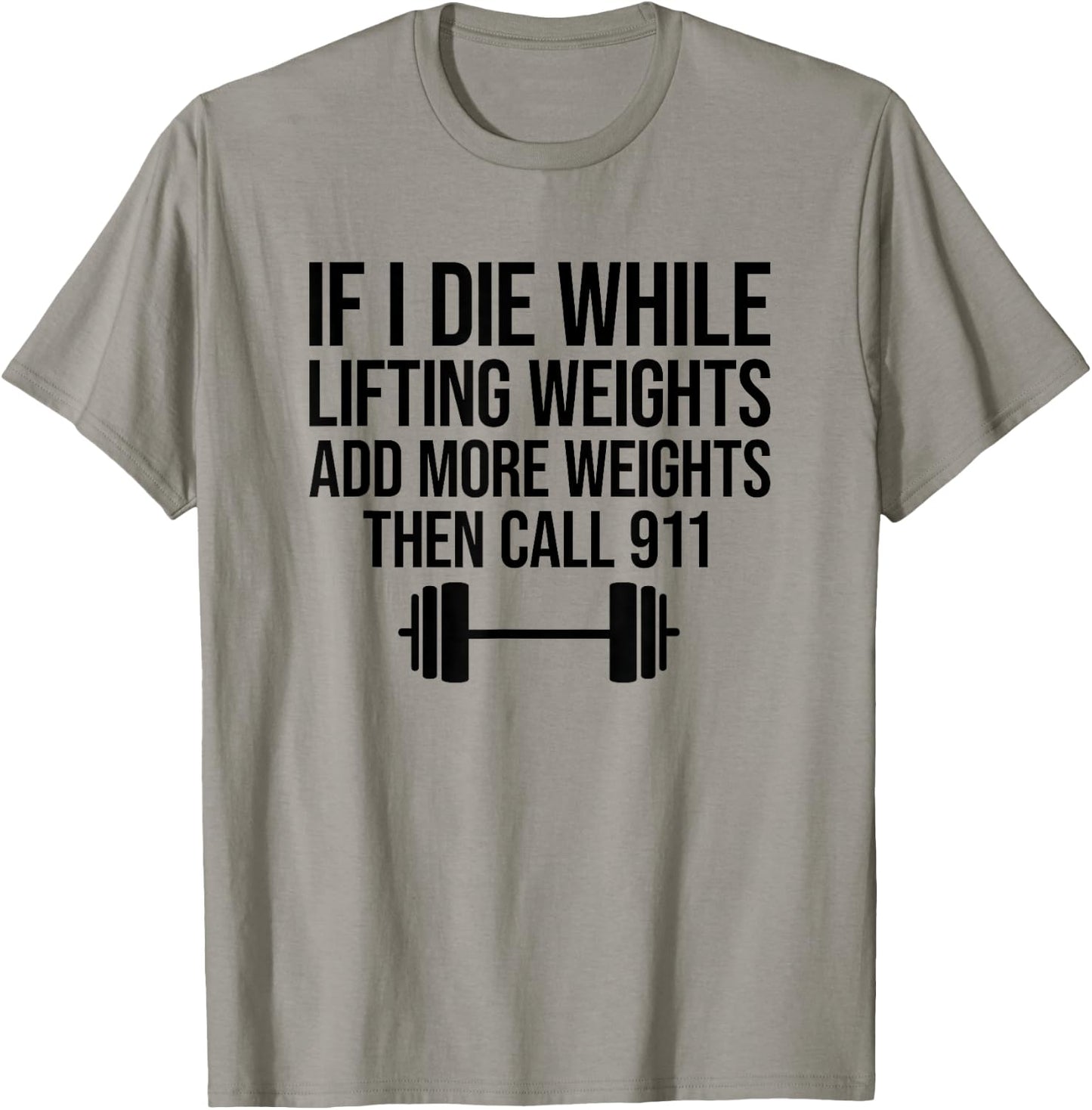 If I Die While Lifting Weights Add More Weights T-Shirt - T-Shirt | Sand