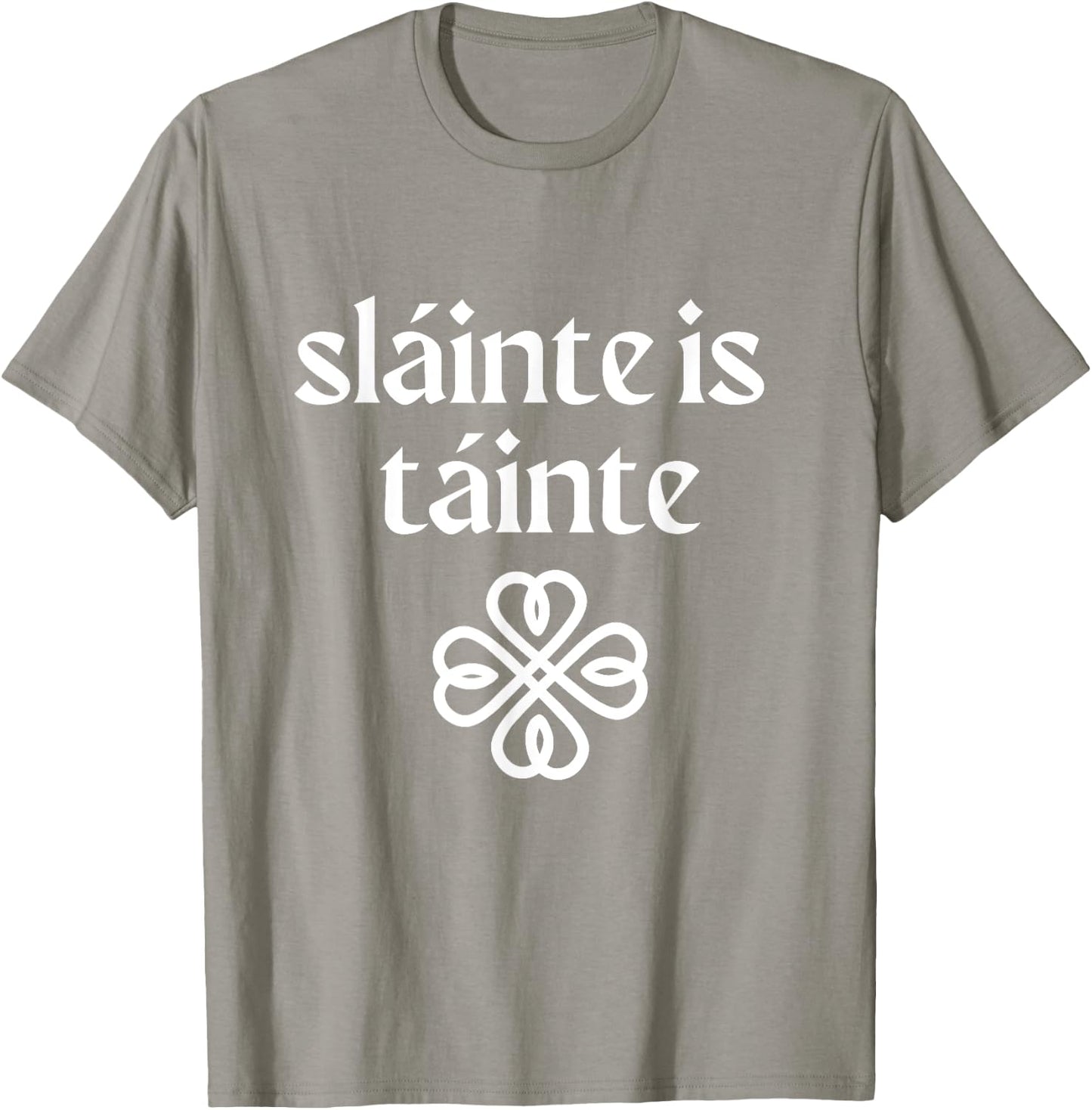Slainte is Tainte 'Cheers Health Wealth' St Patricks Day T-Shirt - T-Shirt | Sand