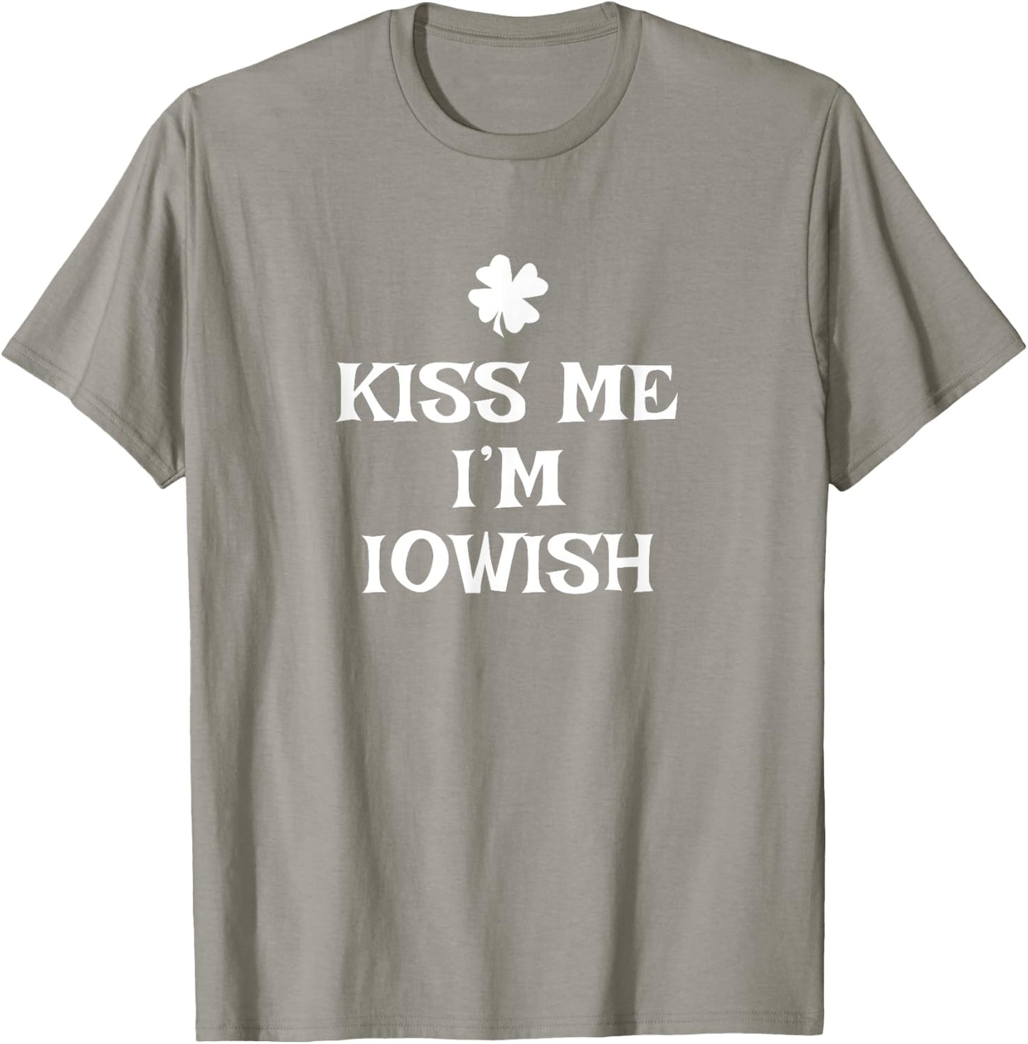 Funny Kiss Me I'm Iowish St. Patrick's Day Iowa T-Shirt - T-Shirt | Sand
