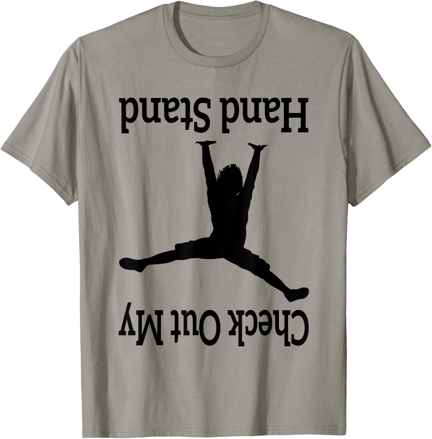 Check Out My Hand Stand Funny Gymnastics Dancing upside-down T-Shirt - T-Shirt | Sand