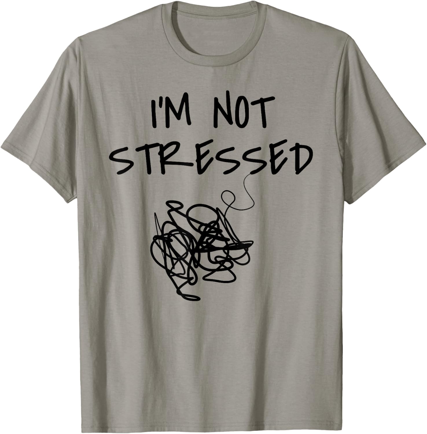 Funny Saying I'm Not Stressed Women Men Sarcastic Sarcasm T-Shirt - T-Shirt | Sand